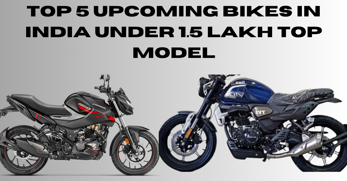 Top 5 Upcoming Bikes in India Under 1.5 Lakh Top Model